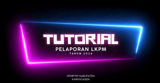 TUTORIAL PELAPORAN LKPM